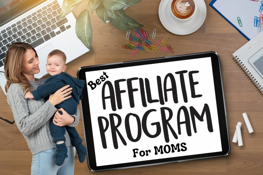 Best Affiliate Programs for Moms