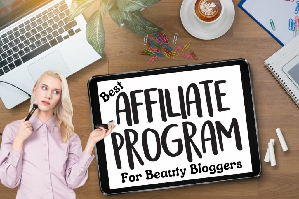 Affiliate Programs for Beauty Bloggers