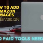 How to add Amazon Images using the API (No Paid Tools Needed)