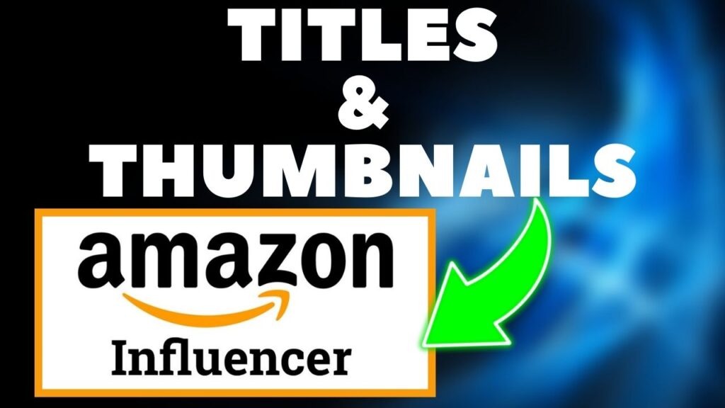 amazon influencer thumbnails and titles