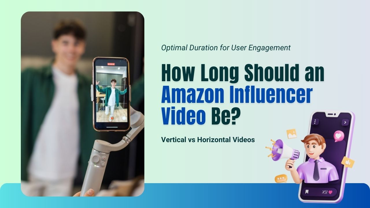 How Long Should an Amazon Influencer Video Be?