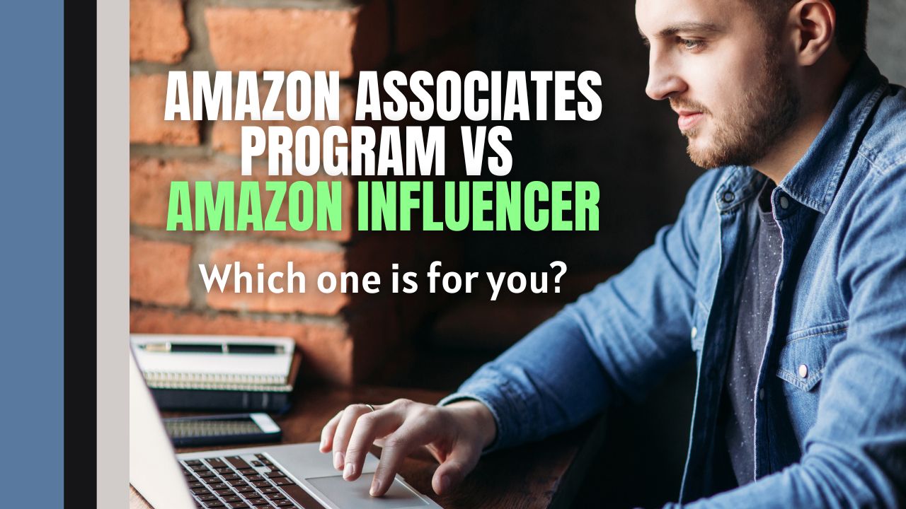 Amazon Associates Program VS Amazon Influencer: Which One Is for You?