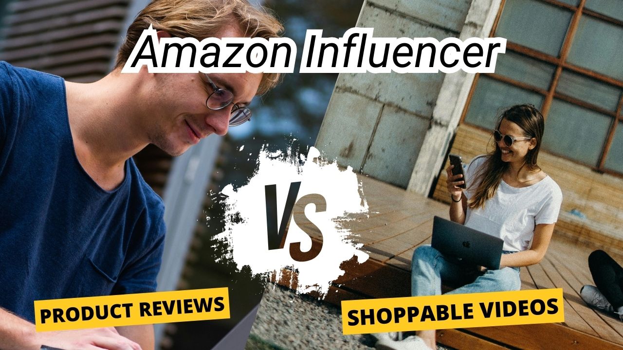 Amazon Influencer - Product Reviews VS Shoppable Videos