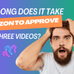 How Long Does It Take for the AMAZON Influencer Program to Approve First Three Videos?