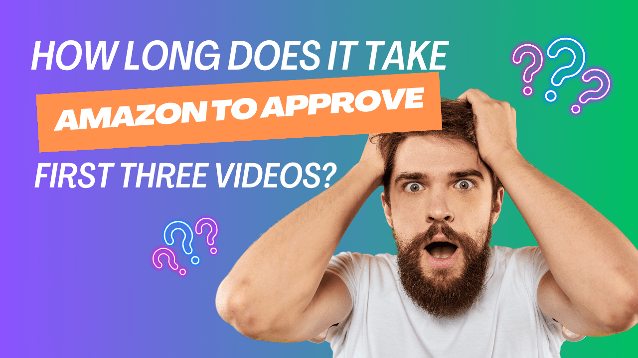 How Long Does It Take for the AMAZON Influencer Program to Approve First Three Videos?