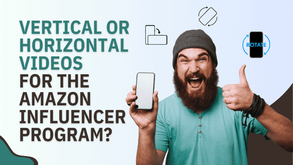 Vertical Or Horizontal Videos for the Amazon Influencer Program?