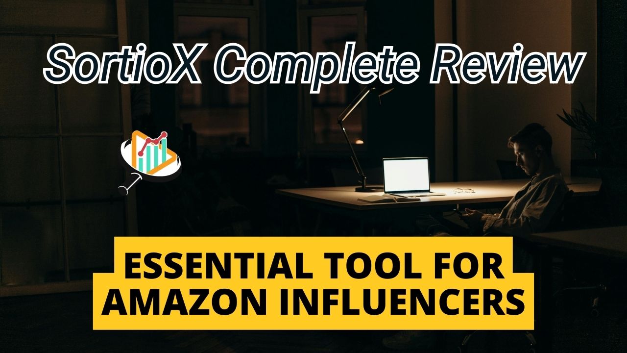 SortioX Review 2024: Essential Tool for Amazon Influencers