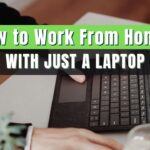 How to Work From Home with Just a Laptop: Tips for Success and Productivity