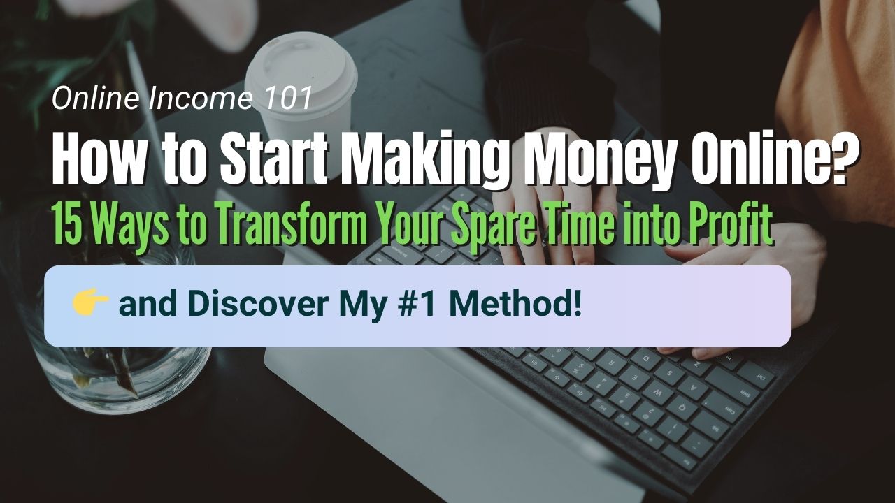 How to Start Making Money Online?( 15 Ways to Boost Your Income from Home)