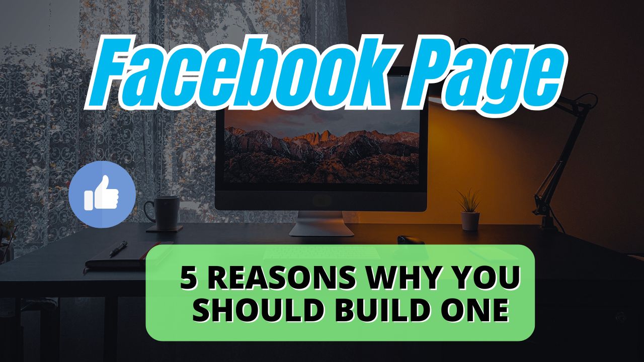 5 Reasons Why You Should Build a Facebook Page